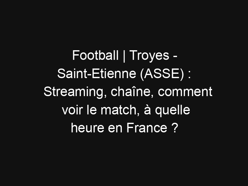 ASSE - Le programme (très chargé) de la semaine des Verts du 22 au 28 avril