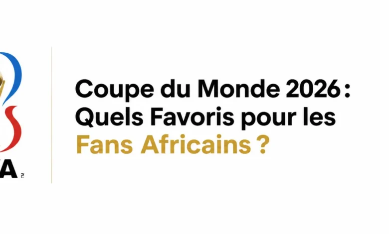Sans les Lions et les Aigles : Comment les fans africains choisissent de nouveaux favoris pour la Coupe du Monde 2026 | Mediasportif